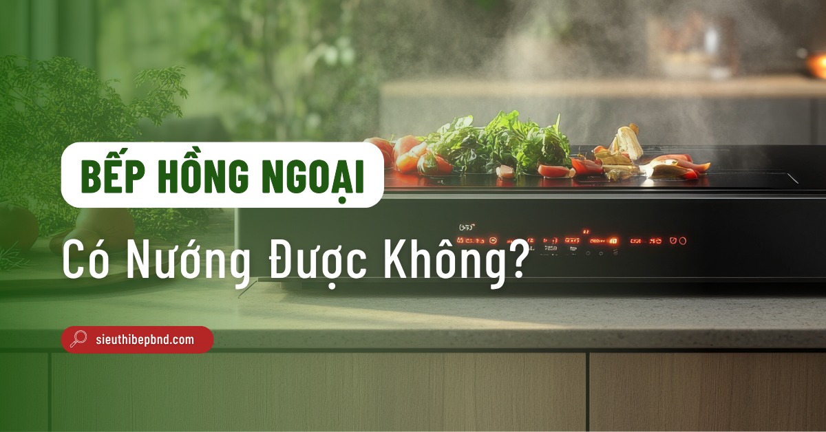 Bếp Hồng Ngoại Có Nướng Được Không? Cách Sử Dụng An Toàn Và Hiệu Quả