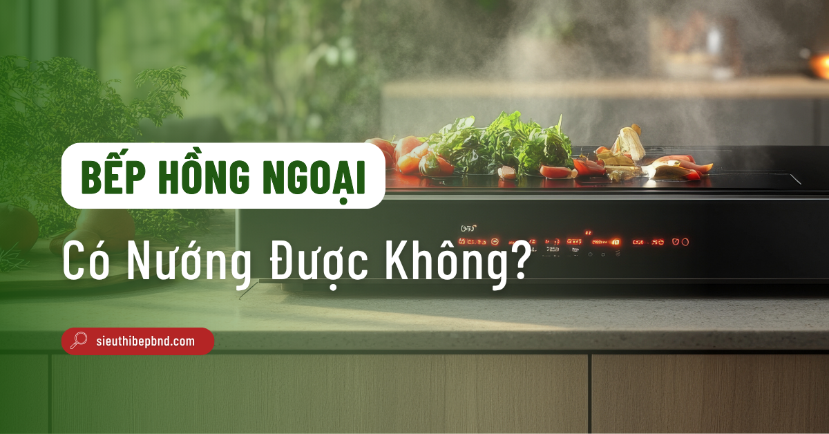 Bếp Hồng Ngoại Có Nướng Được Không? Cách Sử Dụng An Toàn Và Hiệu Quả