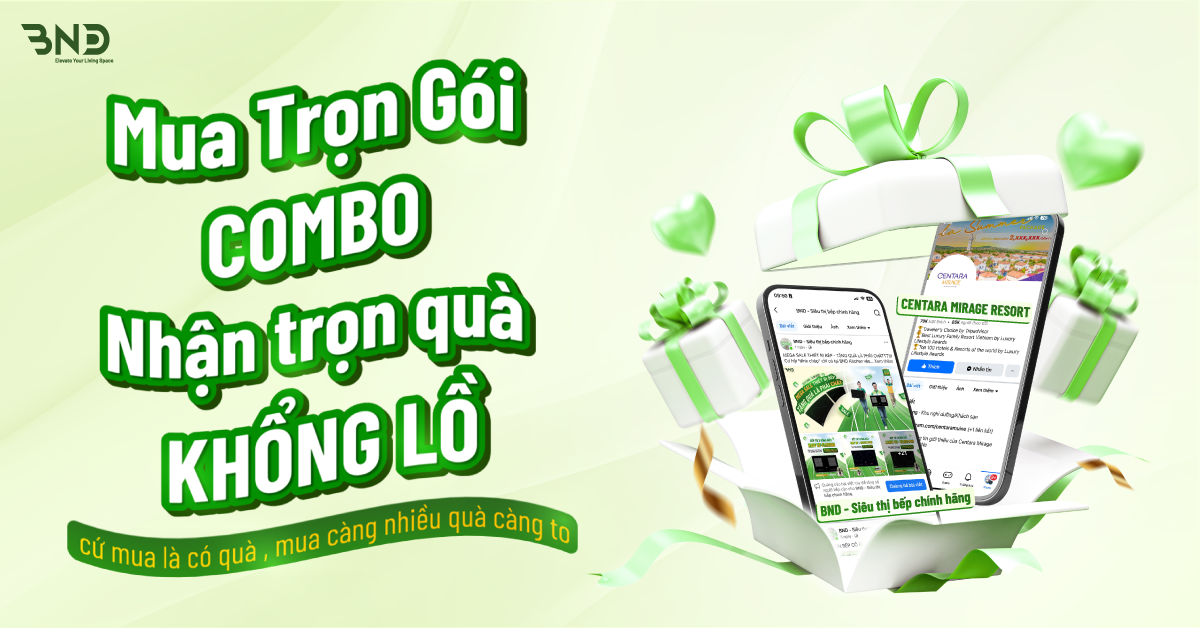 Mua Combo Thiết Bị Bếp – Nhận Quà Tặng Khổng Lồ Lên Tới 10 Triệu Đồng