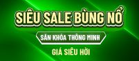 BÙNG NỔ SIÊU SALE - SĂN KHÓA CỬA THÔNG MINH GIÁ SIÊU HỜI
