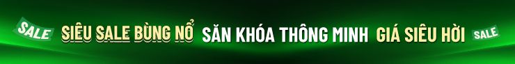 BÙNG NỔ SIÊU SALE - SĂN KHÓA CỬA THÔNG MINH GIÁ SIÊU HỜI