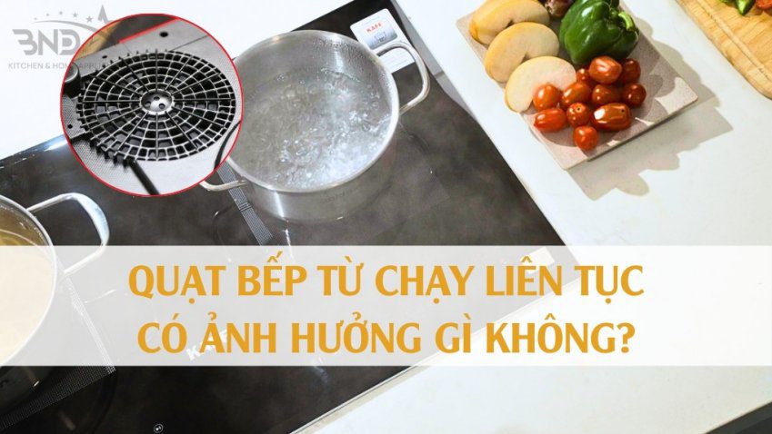 Quạt bếp từ chạy liên tục