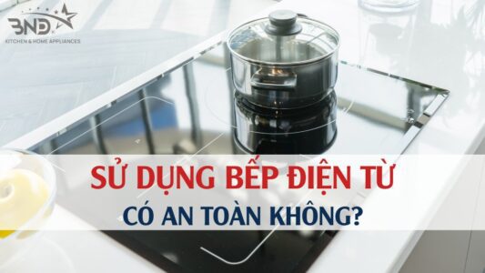 Sử dụng bếp điện từ có an toàn không